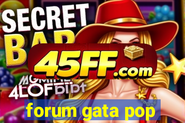 forum gata pop